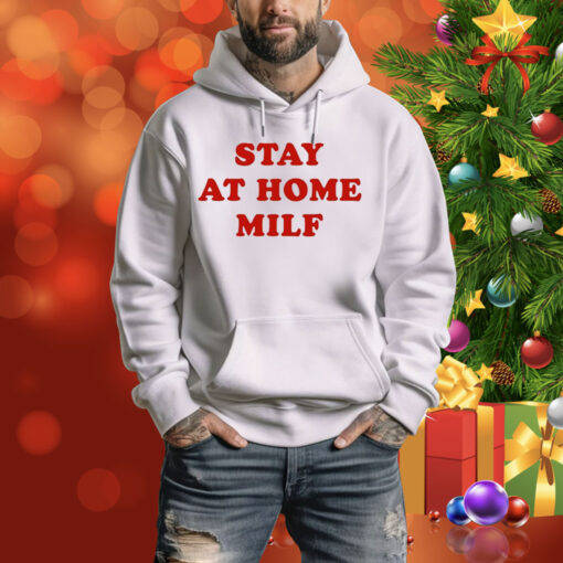 Stay At Home Milf Hoodie Shirt