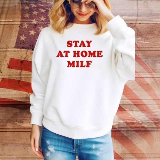 Stay At Home Milf Hoodie TShirts