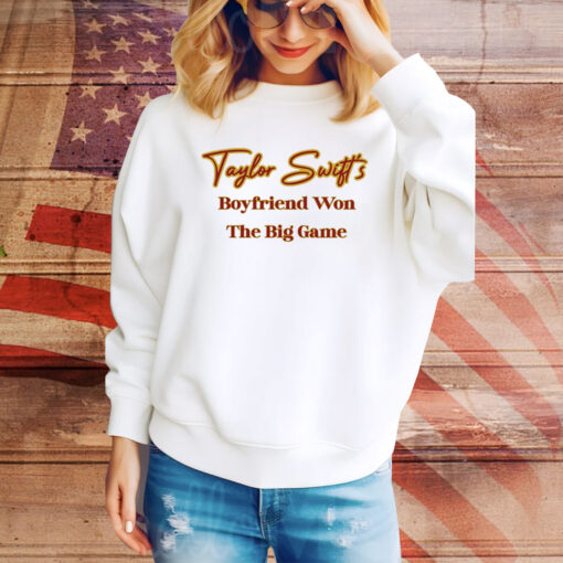 Taylor Swift's Boyfriend Won The Big Game Hoodie TShirts