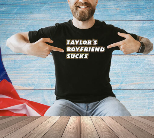 Taylor’s Boyfriend Sucks T-Shirt