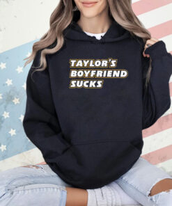 Taylor’s Boyfriend Sucks T-Shirt