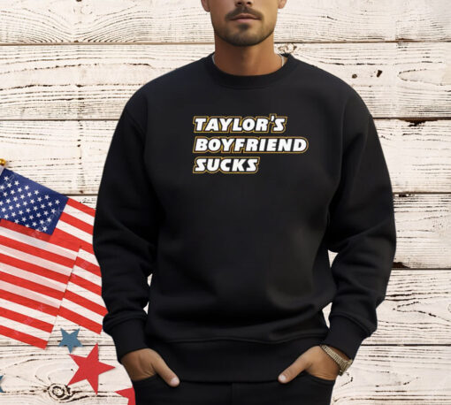 Taylor’s Boyfriend Sucks T-Shirt