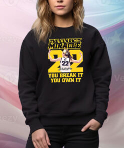 The Clark Miracle You Break It You Own It Hoodie Shirts