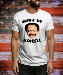 The Jeffersons Shut Up Honky Hoodie TShirts