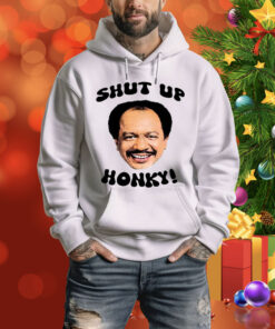 The Jeffersons Shut Up Honky Hoodie Shirt