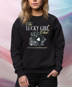 The Lucky Girl Club Let’s Get Shamrocked Hoodie TShirts
