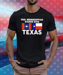 This Mississippian Stands With Texas Tee Shirt