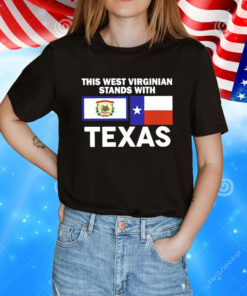 This West-Virginian Stands With Texas Shirt