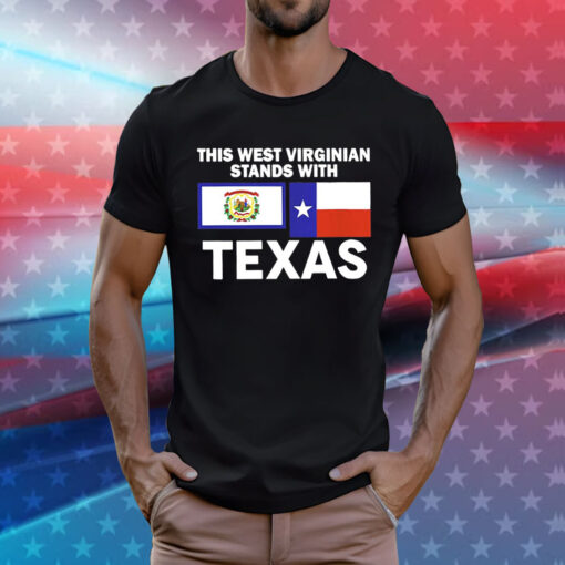 This West-Virginian Stands With Texas T-Shirts