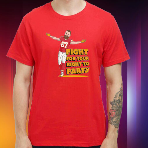 Travis Kelce Fight For Your Right To Party Hoodie Shirt