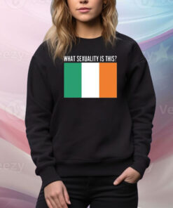 What Sexuality Is This Irish Flag Hoodie Shirts