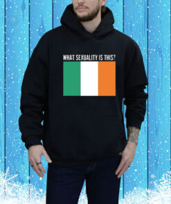 What Sexuality Is This Irish Flag Hoodie Shirt