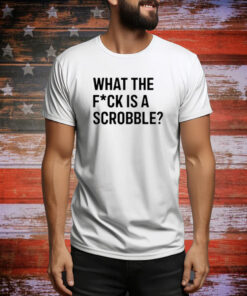 What The Fuck Is A Scrobble Limited Hoodie Tee Shirts