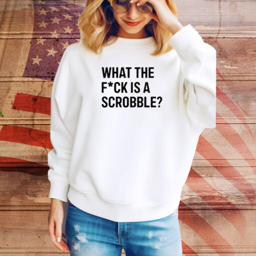 What The Fuck Is A Scrobble Limited Hoodie Shirts