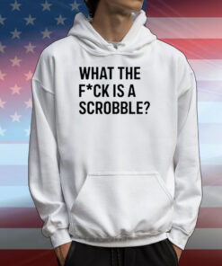 What The Fuck Is A Scrobble Tee Shirts