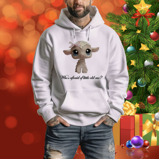 Who's Afraid Of Little Old Me Lamb Hoodie Shirt