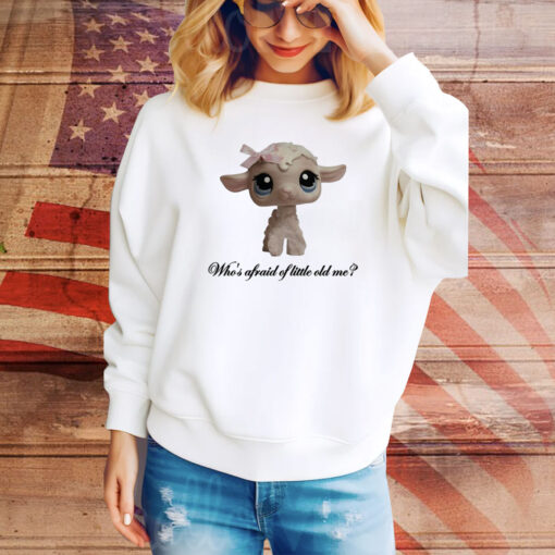 Who's Afraid Of Little Old Me Lamb Hoodie Shirts