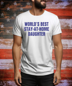 World's Best Stay At Home Daughte Hoodie Shirts