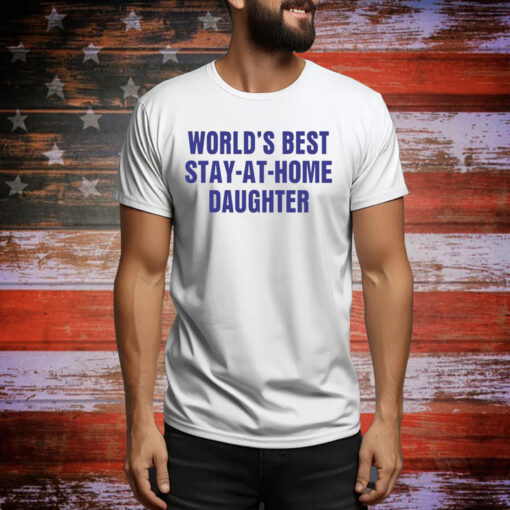 World's Best Stay At Home Daughte Hoodie Shirts