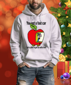 You Got A Fast Car I Got A Plan To Get Us Outta Here Hoodie Shirt