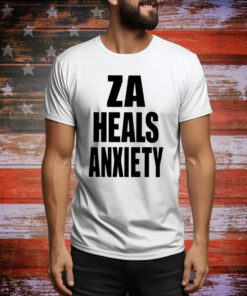 Za Heals Anxiety Hoodie Shirts