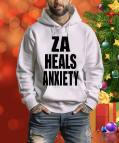 Za Heals Anxiety Hoodie Shirt