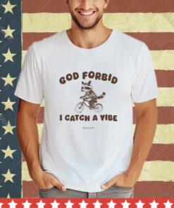 Official Silly City God Forbid I Catch A Vibe T-Shirt