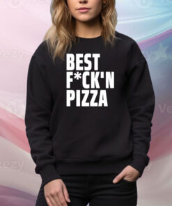 Alexa Best Fuck'n Pizza Hoodie TShirts