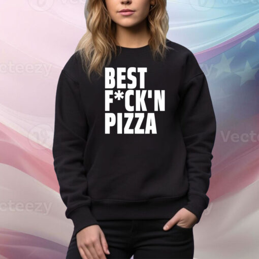 Alexa Best Fuck'n Pizza Hoodie TShirts