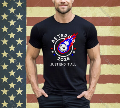 Asteroid 2024 Just End It All Shirt