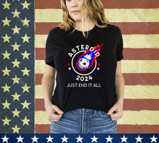 Asteroid 2024 Just End It All Shirt