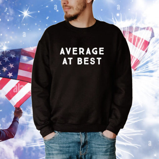 Average At Best t-shirt