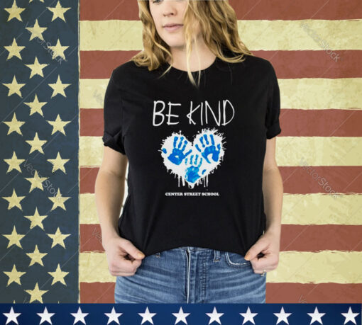 Be kind center street school shirt