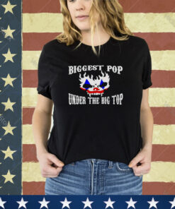 Biggest pop under the big top shirt