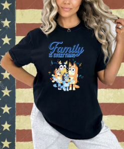 Bluey Dad Mom Family Is Everything For Family Day T Shirt