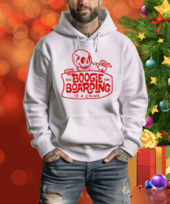 Boogie Boarding Is A Crime Hoodie Shirt