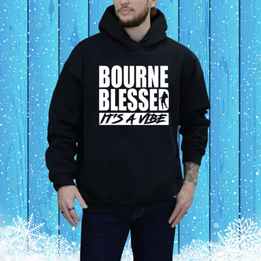 Bourne Blessed It's A Vibe Hoodie Shirt