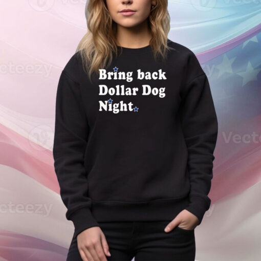 Bring Back Dollar Dog Night Hooodie TShirts