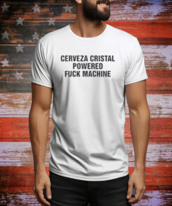 Cerveza Cristal Powered Fuck Machine Hoodie Shirts