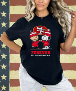 Charlie Brown Fist Bump Snoopy San Francisco 49ers Forever Not Just When We Win T-Shirt