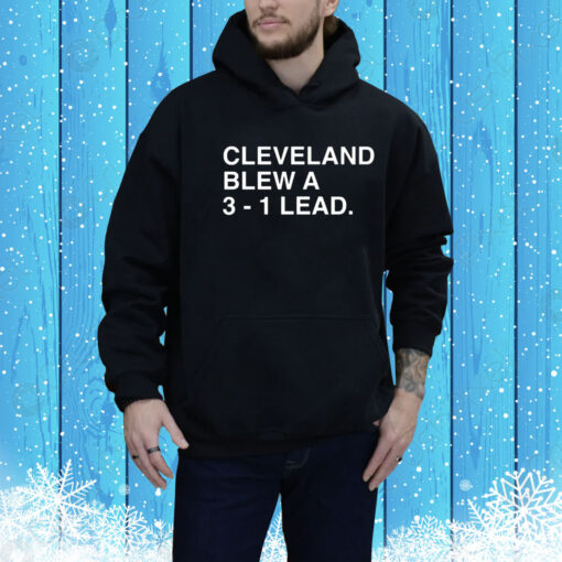 Cleveland Blew A 3-1 Lead Hoodie Shirt