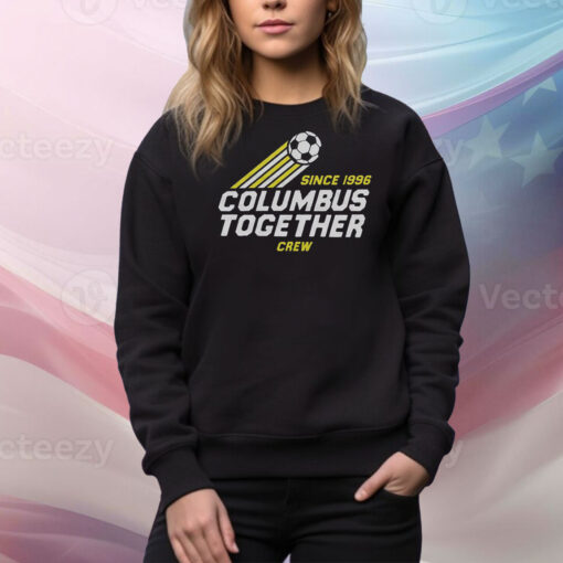 Columbus Crew Together Since 1996 Hoodie TShirts