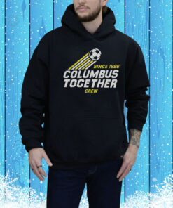 Columbus Crew Together Since 1996 Hoodie Shirt