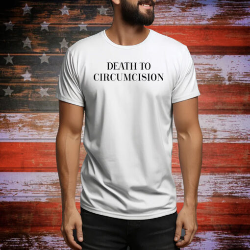 Death To Circumcision Hoodie Shirts