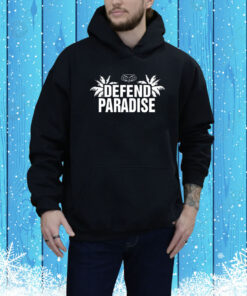 Defend Paradise Hoodie Shirt