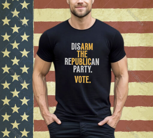 Disarm The Republican Party Vote Shirt