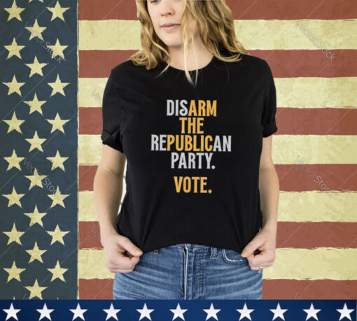 Disarm The Republican Party Vote Shirt