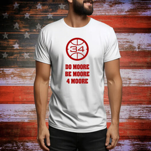 Do Moore Be Moore 4 Moore Hoodie Shirt