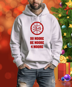 Do Moore Be Moore 4 Moore Hoodie TShirts