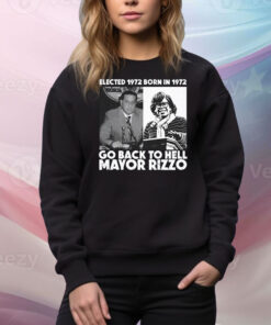 Elected-1972-BElected 1972 Born In1972 Go Back To Hell Mayor Rizzo Hoodie TShirtsorn-In1972-Go-Back-To-Hell-Mayor-Rizzo-Hoodie-Shirts